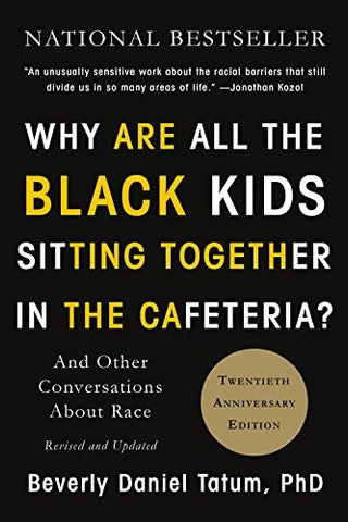 Why Are All the Black Kids Sitting Together in the Cafeteria?: And Other Conversations About Race: Beverly Daniel Tatum: 9780465060689: Amazon.com: Books