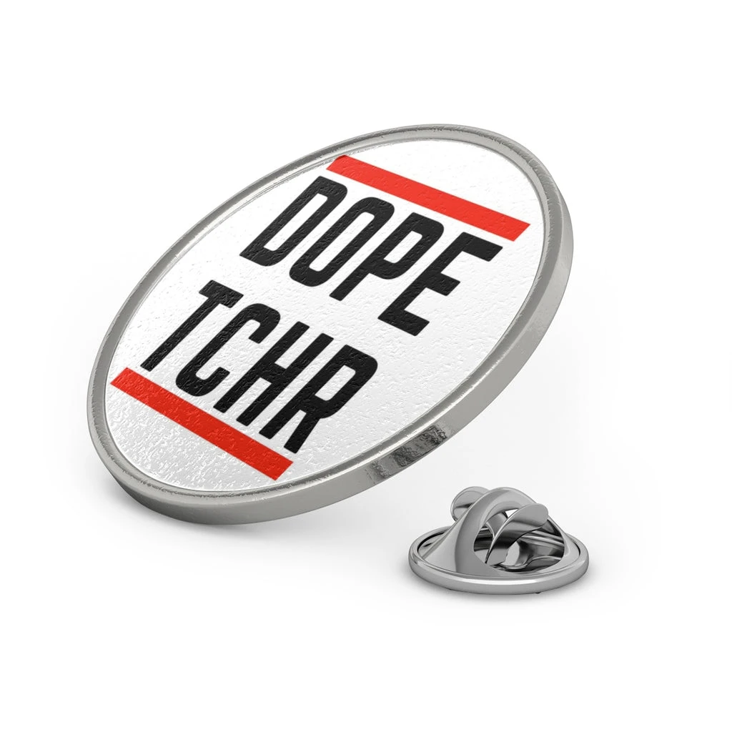 Dope Tchr Metal Pin