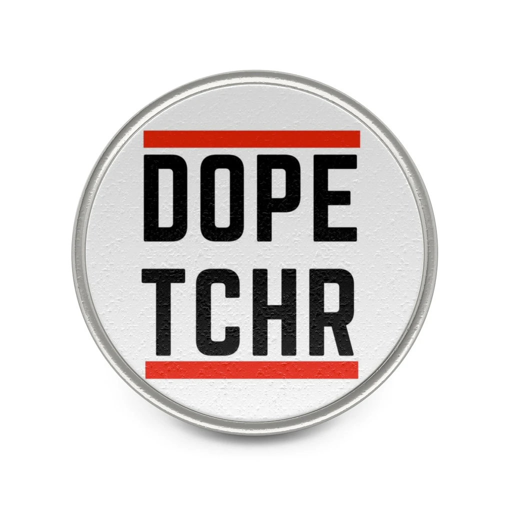 Dope Tchr Metal Pin